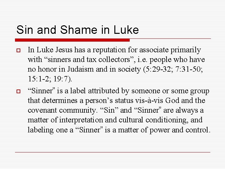 Sin and Shame in Luke o o In Luke Jesus has a reputation for