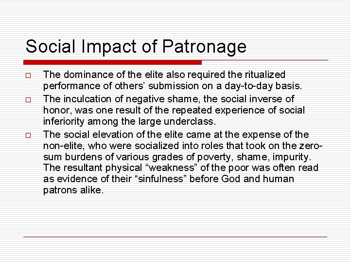 Social Impact of Patronage o o o The dominance of the elite also required