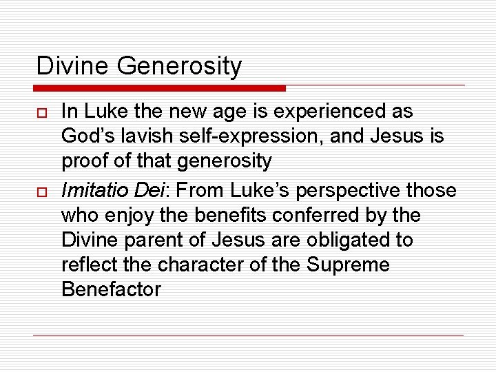 Divine Generosity o o In Luke the new age is experienced as God’s lavish