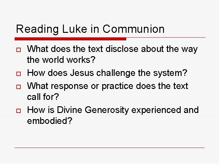 Reading Luke in Communion o o What does the text disclose about the way