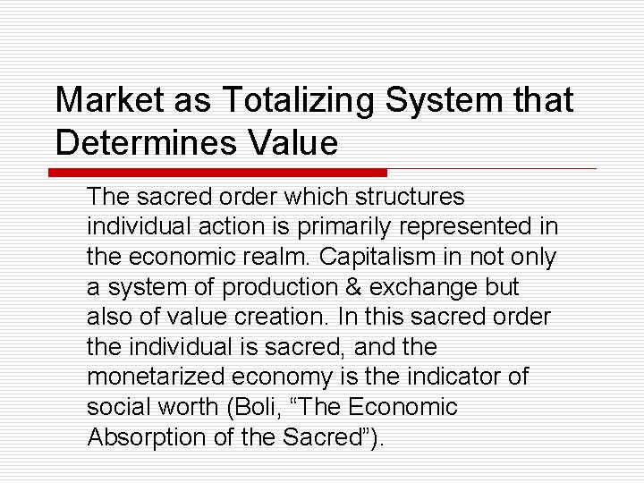 Market as Totalizing System that Determines Value The sacred order which structures individual action