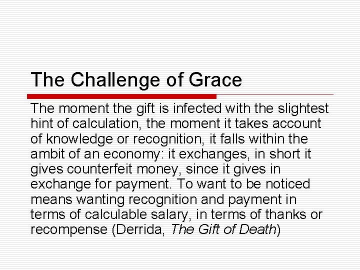 The Challenge of Grace The moment the gift is infected with the slightest hint