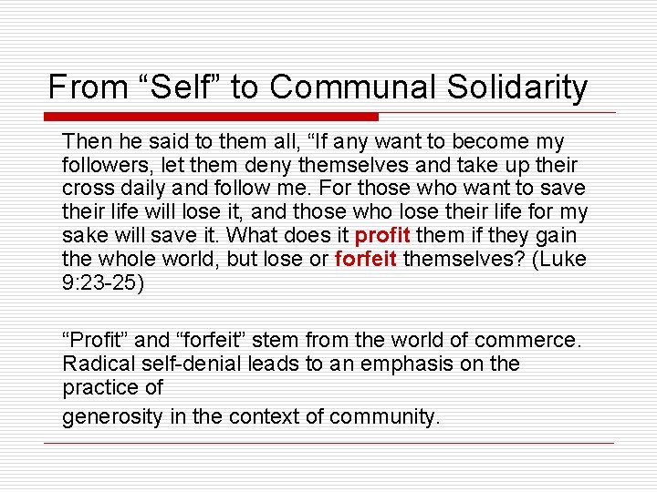 From “Self” to Communal Solidarity Then he said to them all, “If any want