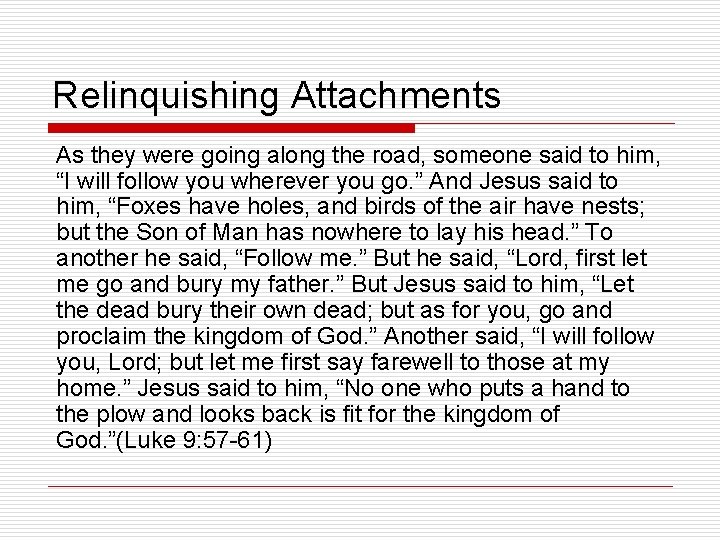 Relinquishing Attachments As they were going along the road, someone said to him, “I