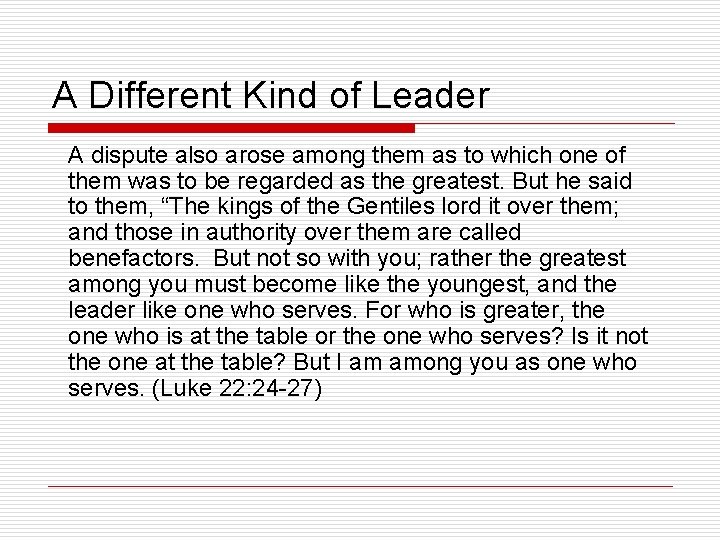 A Different Kind of Leader A dispute also arose among them as to which