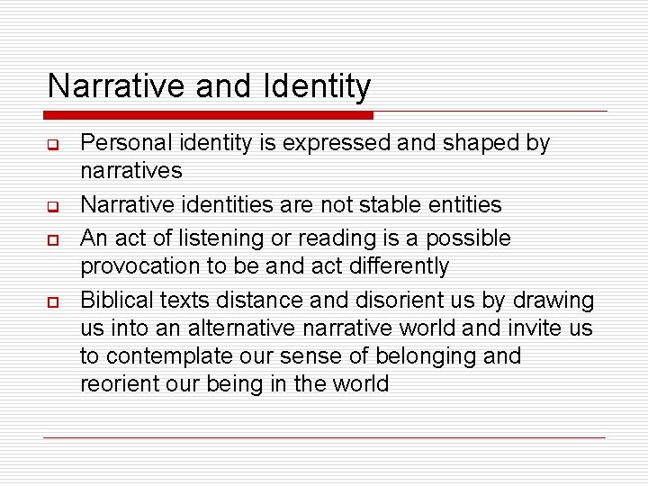 Narrative and Identity q q o o Personal identity is expressed and shaped by
