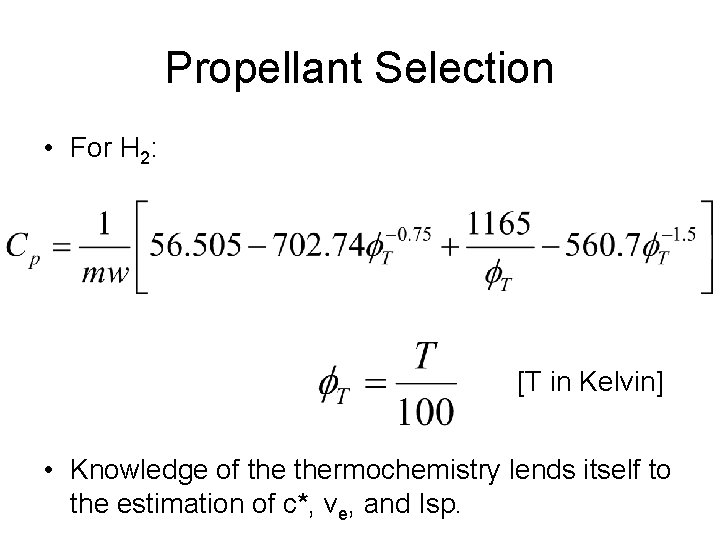 Propellant Selection • For H 2: [T in Kelvin] • Knowledge of thermochemistry lends