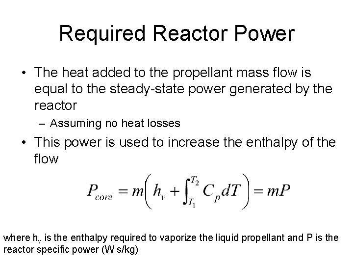 Required Reactor Power • The heat added to the propellant mass flow is equal
