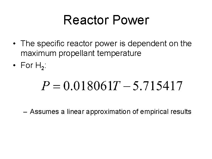 Reactor Power • The specific reactor power is dependent on the maximum propellant temperature