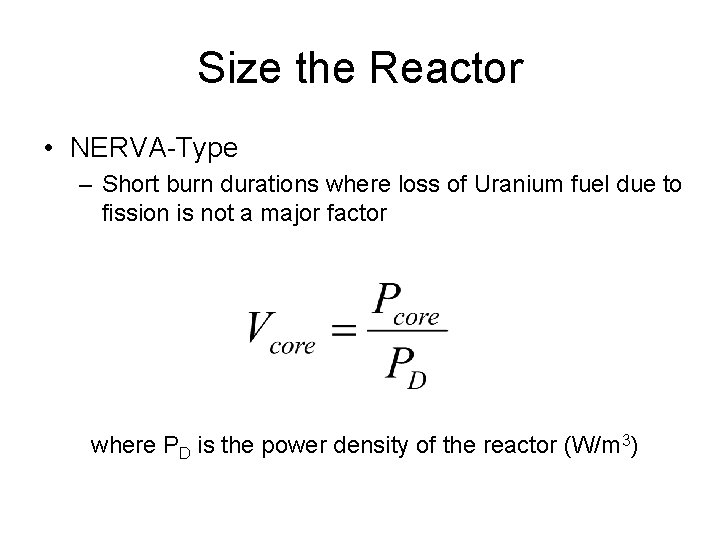 Size the Reactor • NERVA-Type – Short burn durations where loss of Uranium fuel