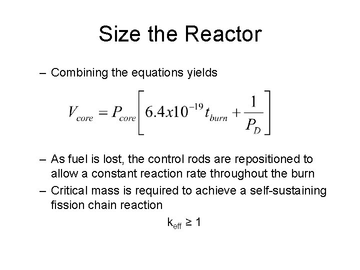 Size the Reactor – Combining the equations yields – As fuel is lost, the