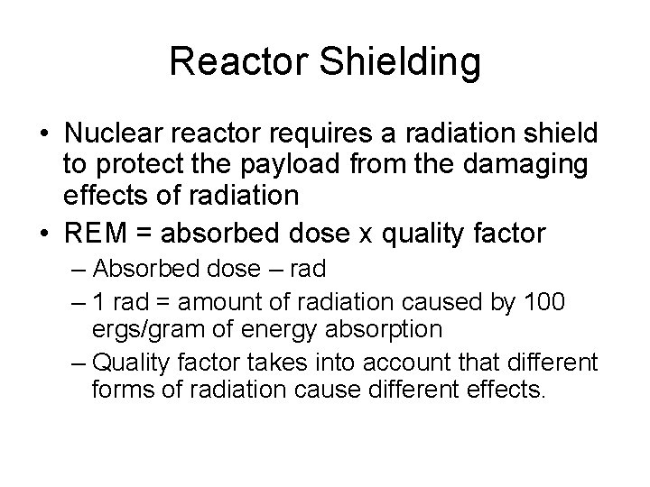 Reactor Shielding • Nuclear reactor requires a radiation shield to protect the payload from