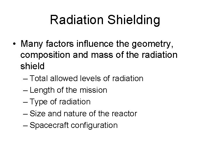Radiation Shielding • Many factors influence the geometry, composition and mass of the radiation