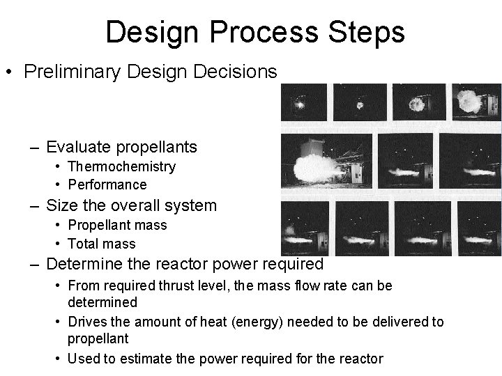 Design Process Steps • Preliminary Design Decisions – Evaluate propellants • Thermochemistry • Performance