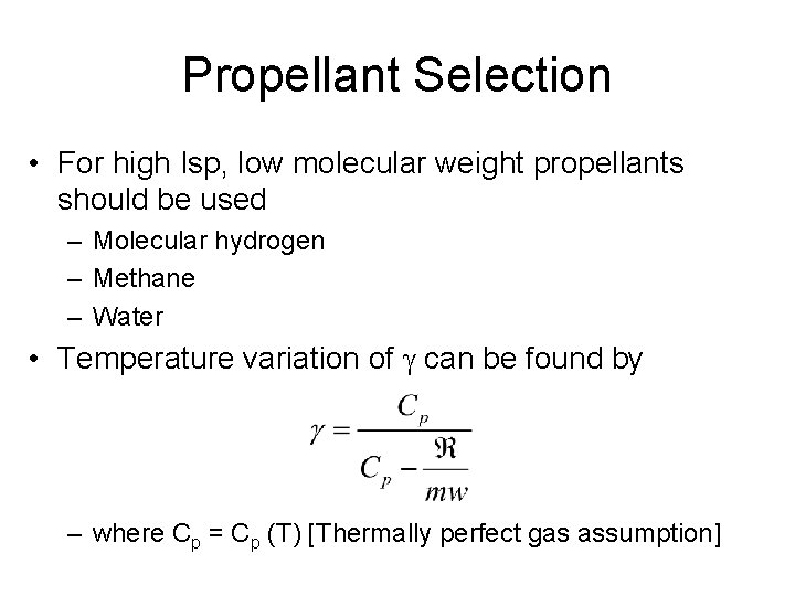 Propellant Selection • For high Isp, low molecular weight propellants should be used –