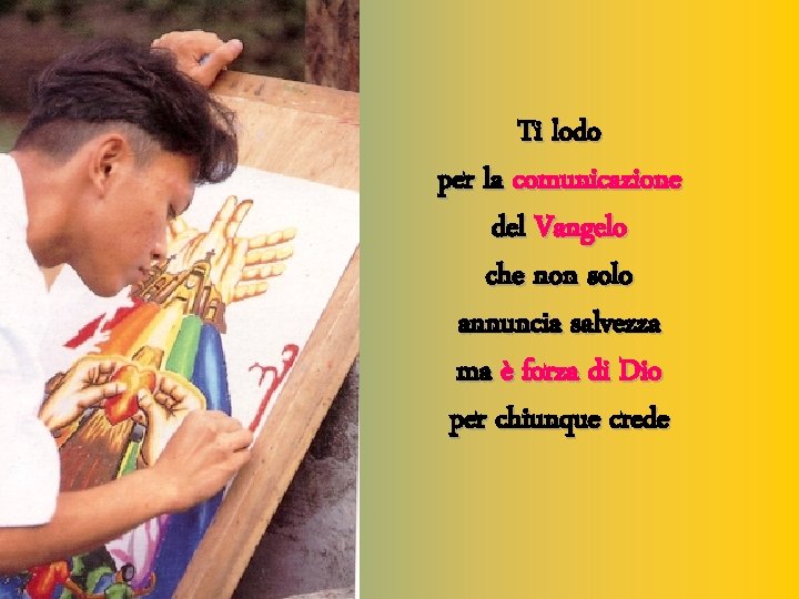 Ti lodo per la comunicazione del Vangelo che non solo annuncia salvezza ma è
