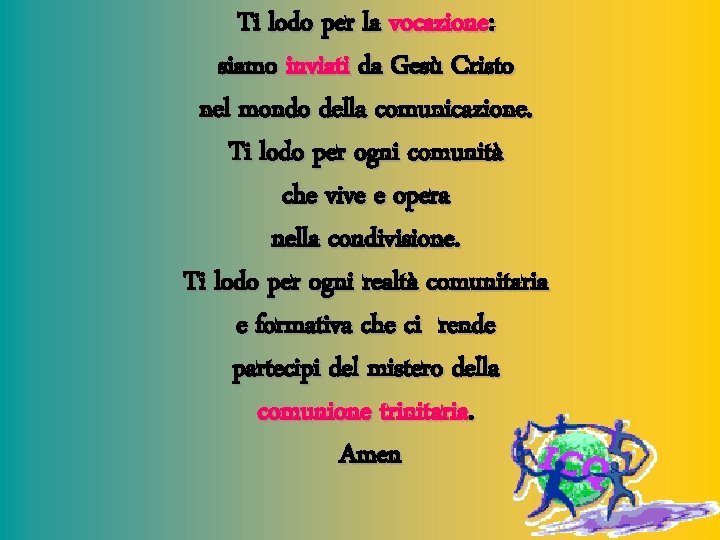 Ti lodo per la vocazione: siamo inviati da Gesù Cristo nel mondo della comunicazione.