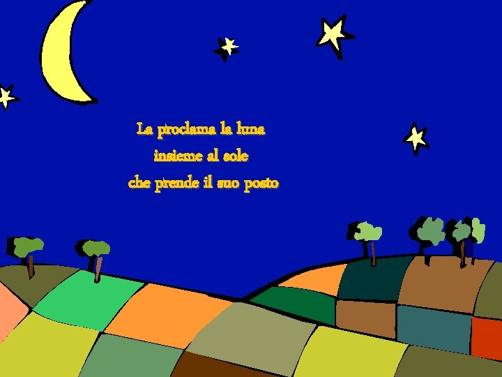 La proclama la luna insieme al sole che prende il suo posto 