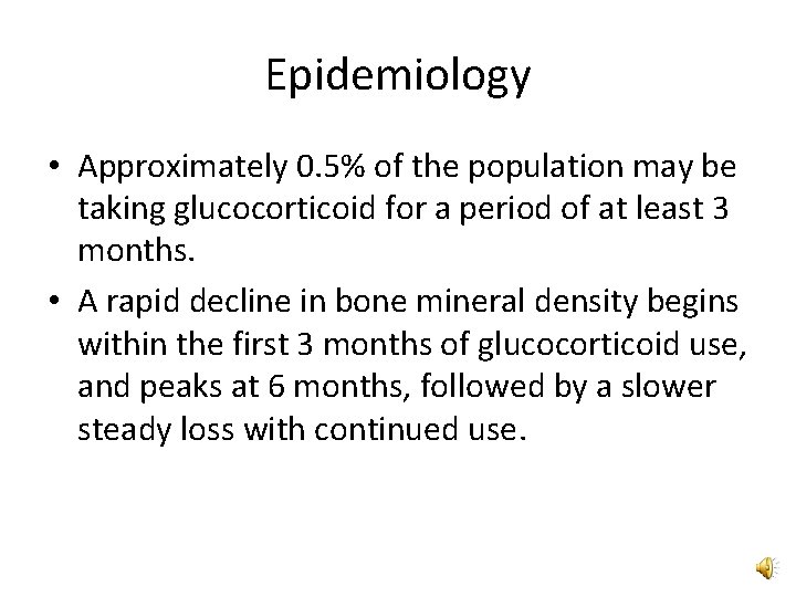 Epidemiology • Approximately 0. 5% of the population may be taking glucocorticoid for a