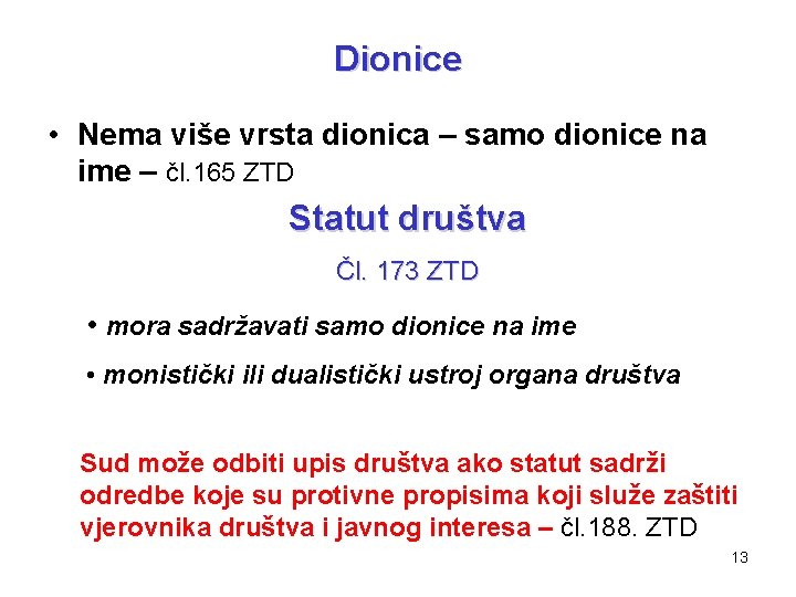 Dionice • Nema više vrsta dionica – samo dionice na ime – čl. 165