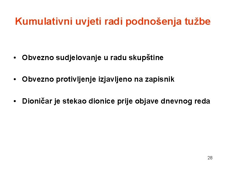 Kumulativni uvjeti radi podnošenja tužbe • Obvezno sudjelovanje u radu skupštine • Obvezno protivljenje