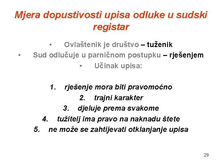 Mjera dopustivosti upisa odluke u sudski registar • • Ovlaštenik je društvo – tuženik