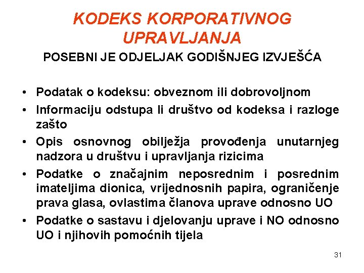 KODEKS KORPORATIVNOG UPRAVLJANJA POSEBNI JE ODJELJAK GODIŠNJEG IZVJEŠĆA • Podatak o kodeksu: obveznom ili