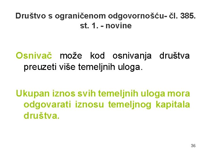 Društvo s ograničenom odgovornošću- čl. 385. st. 1. - novine Osnivač može kod osnivanja