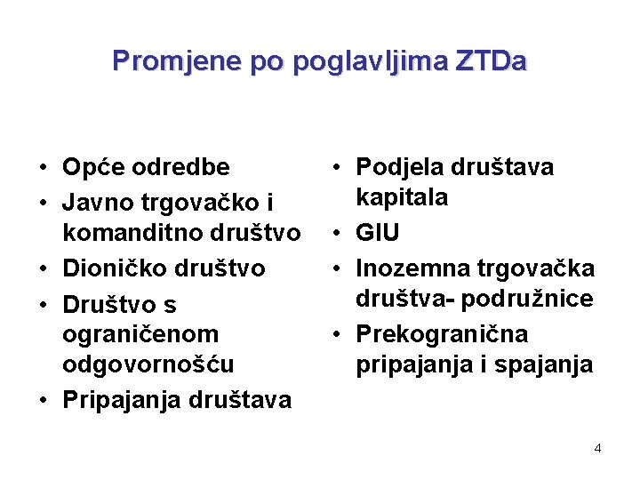 Promjene po poglavljima ZTDa • Opće odredbe • Javno trgovačko i komanditno društvo •