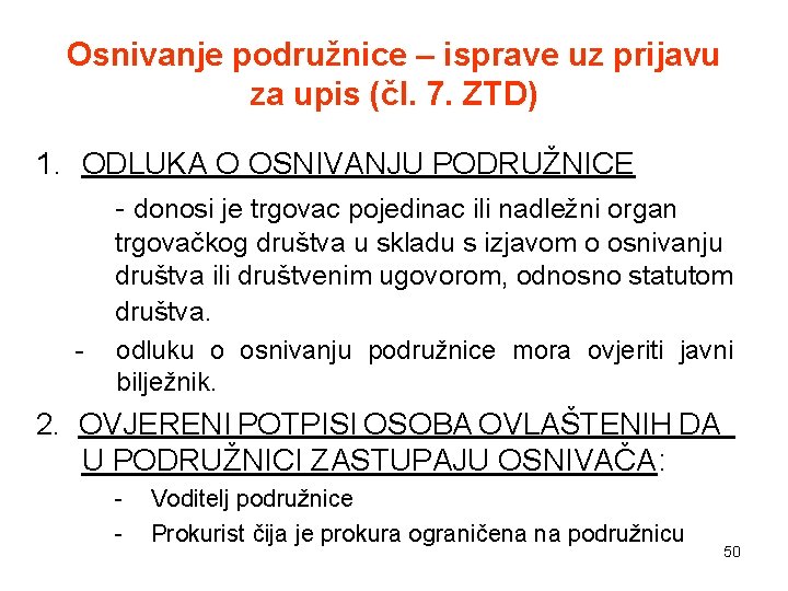 Osnivanje podružnice – isprave uz prijavu za upis (čl. 7. ZTD) 1. ODLUKA O