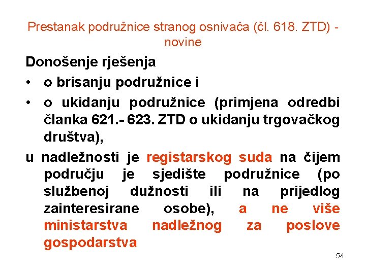 Prestanak podružnice stranog osnivača (čl. 618. ZTD) novine Donošenje rješenja • o brisanju podružnice