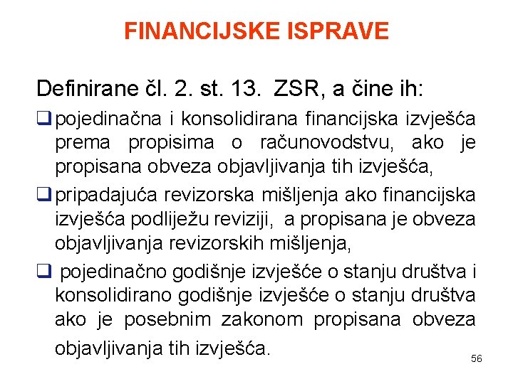 FINANCIJSKE ISPRAVE Definirane čl. 2. st. 13. ZSR, a čine ih: q pojedinačna i