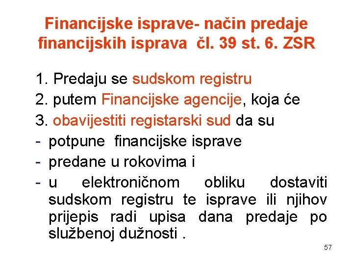 Financijske isprave- način predaje financijskih isprava čl. 39 st. 6. ZSR 1. Predaju se