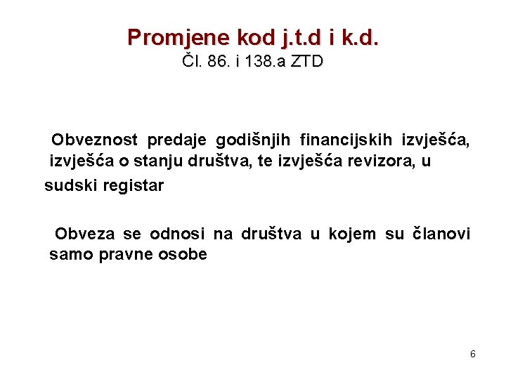 Promjene kod j. t. d i k. d. Čl. 86. i 138. a ZTD