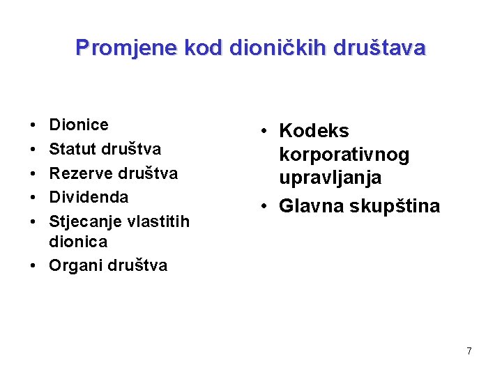 Promjene kod dioničkih društava • • • Dionice Statut društva Rezerve društva Dividenda Stjecanje