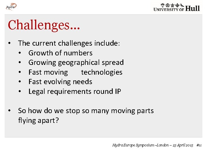 Challenges… • The current challenges include: • Growth of numbers • Growing geographical spread