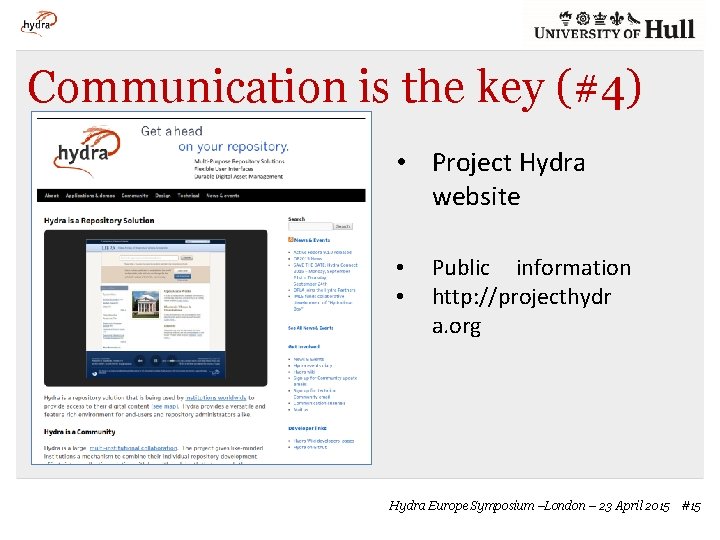 Communication is the key (#4) • Project Hydra website • • Public information http: