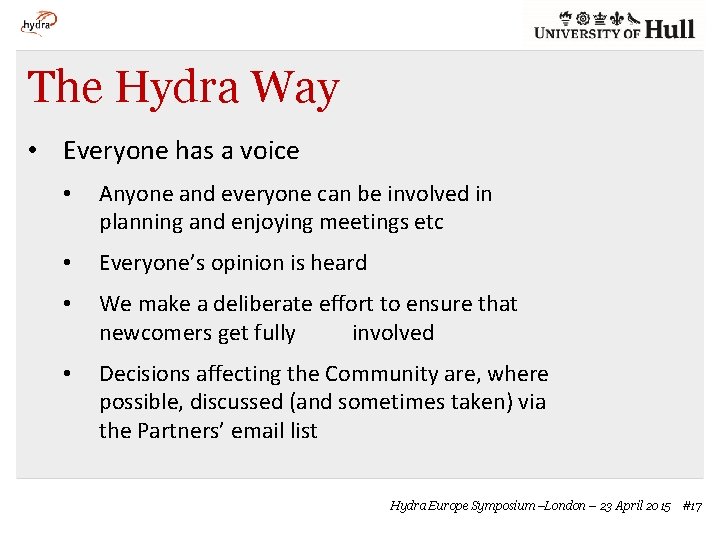 The Hydra Way • Everyone has a voice • Anyone and everyone can be