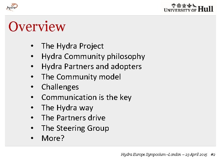 Overview • • • The Hydra Project Hydra Community philosophy Hydra Partners and adopters