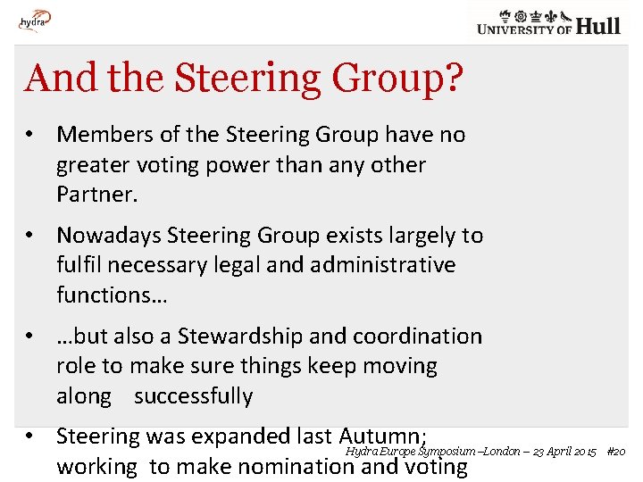And the Steering Group? • Members of the Steering Group have no greater voting