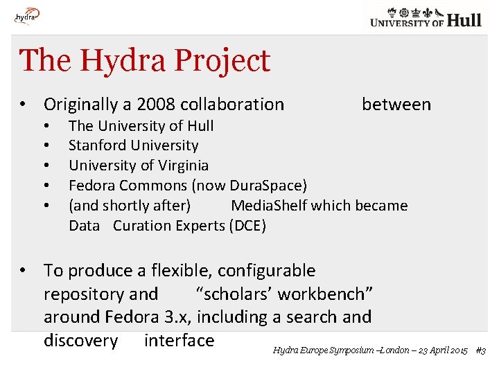 The Hydra Project • Originally a 2008 collaboration • • • between The University