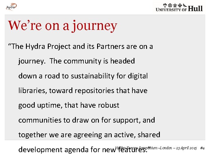 We’re on a journey “The Hydra Project and its Partners are on a journey.