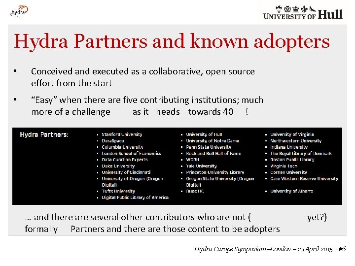 Hydra Partners and known adopters • Conceived and executed as a collaborative, open source