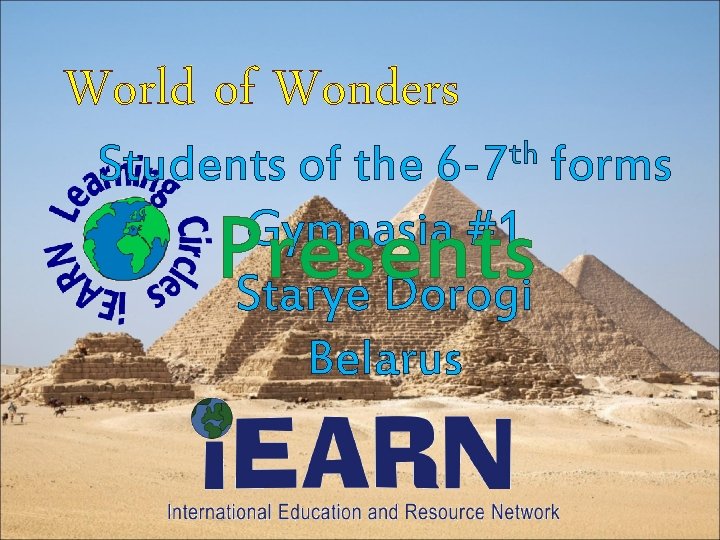 World of Wonders th 6 -7 Students of the forms Gymnasia #1 Starye Dorogi
