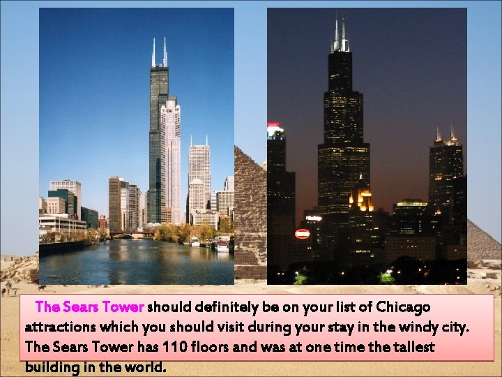  The Sears Tower should definitely be on your list of Chicago attractions which