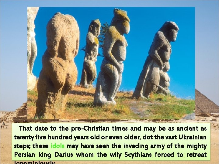  That date to the pre-Christian times and may be as ancient as twenty