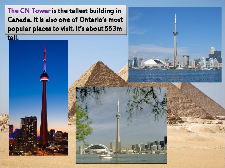 The CN Tower is the tallest building in Canada. It is also one of