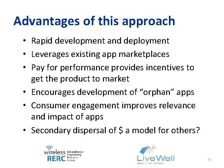 Advantages of this approach • Rapid development and deployment • Leverages existing app marketplaces