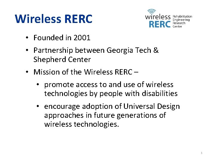 Wireless RERC • Founded in 2001 • Partnership between Georgia Tech & Shepherd Center