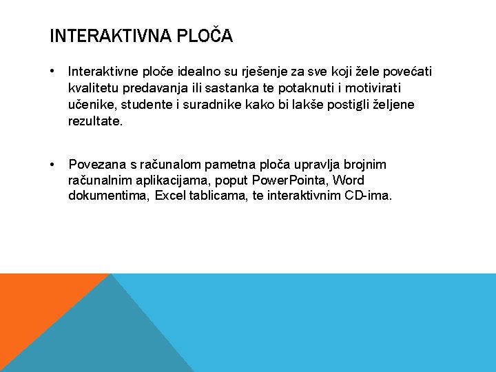 INTERAKTIVNA PLOČA • Interaktivne ploče idealno su rješenje za sve koji žele povećati kvalitetu